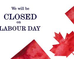 Canadian flag on bottom of notice reading, "We will be closed on Labour Day".
